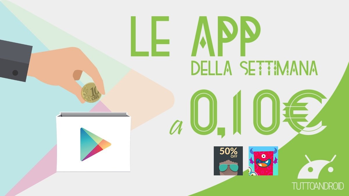 Ci sono le nuove app in sconto a 0,10 euro nel Play Store