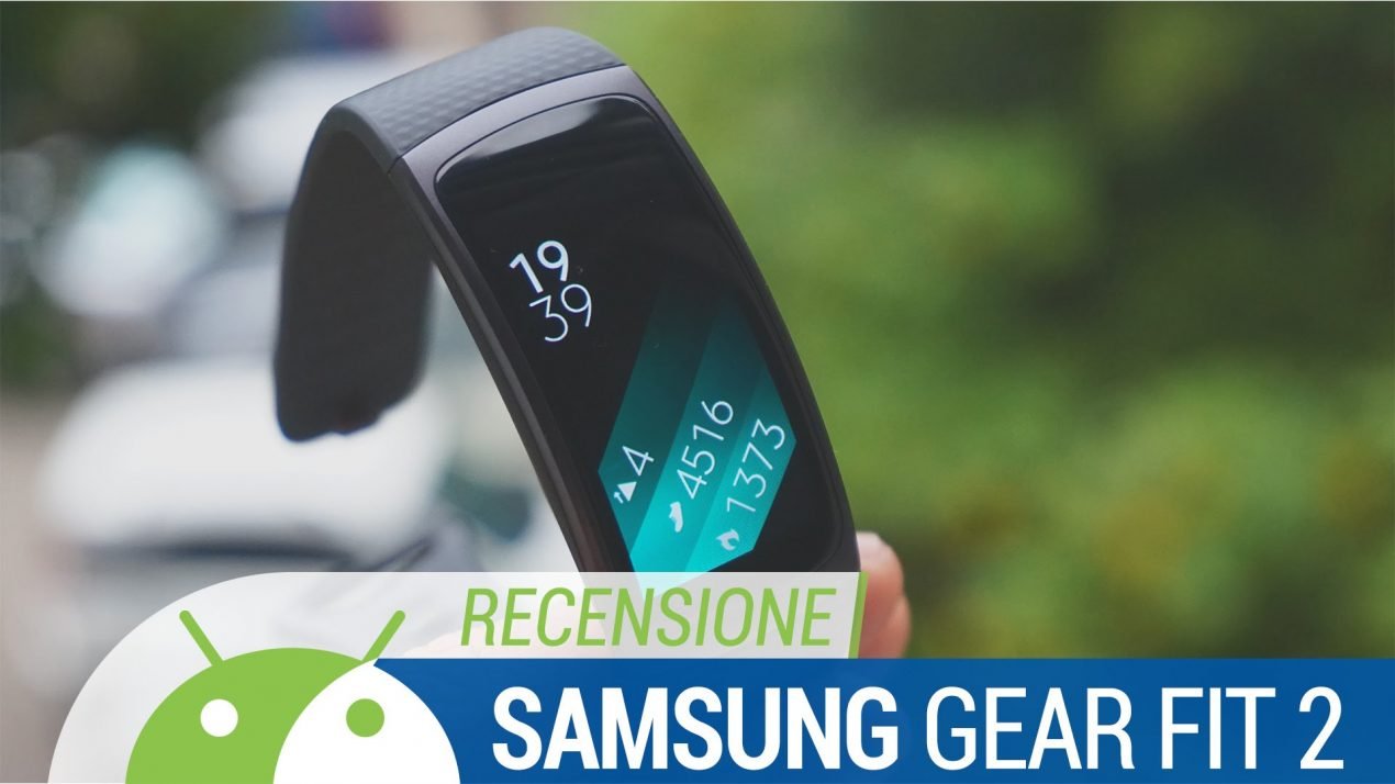 Recensione Samsung Gear Fit 2: bello, ma non perfetto