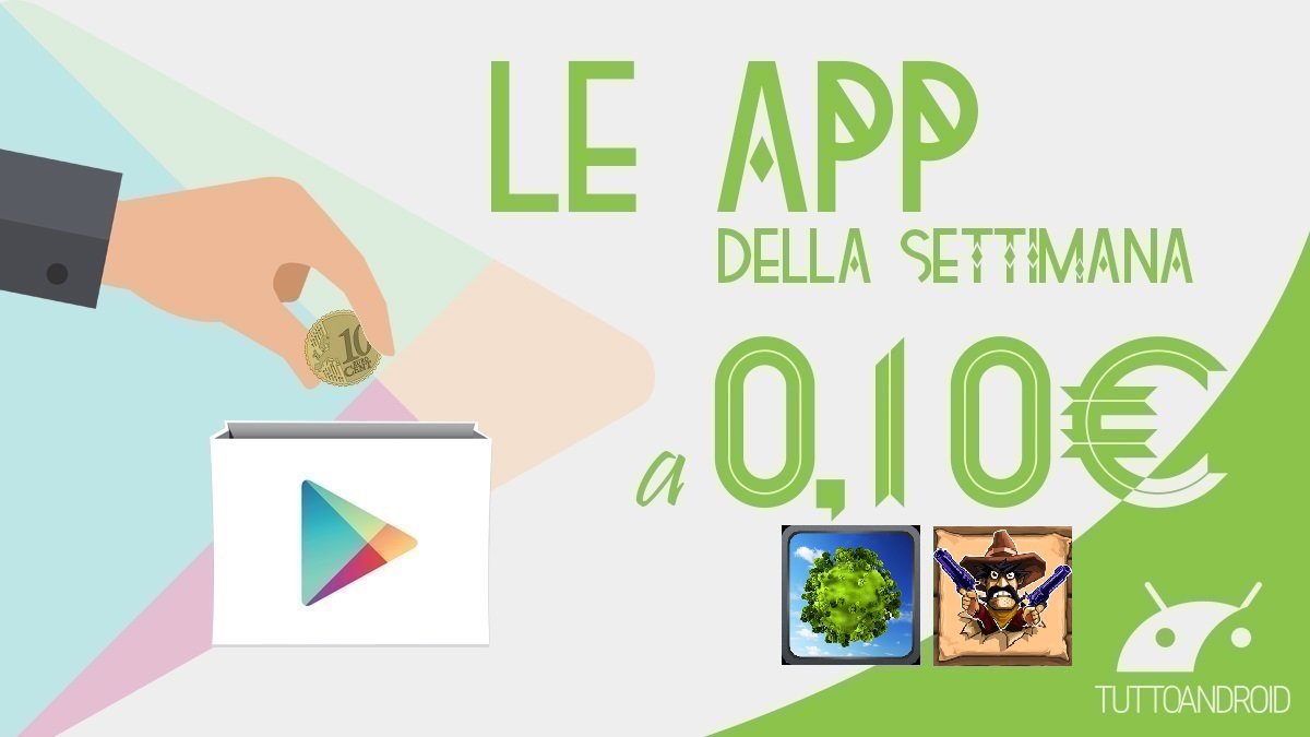 Ecco l’app e il gioco Android in offerta a soli 0,10 euro sul Play Store