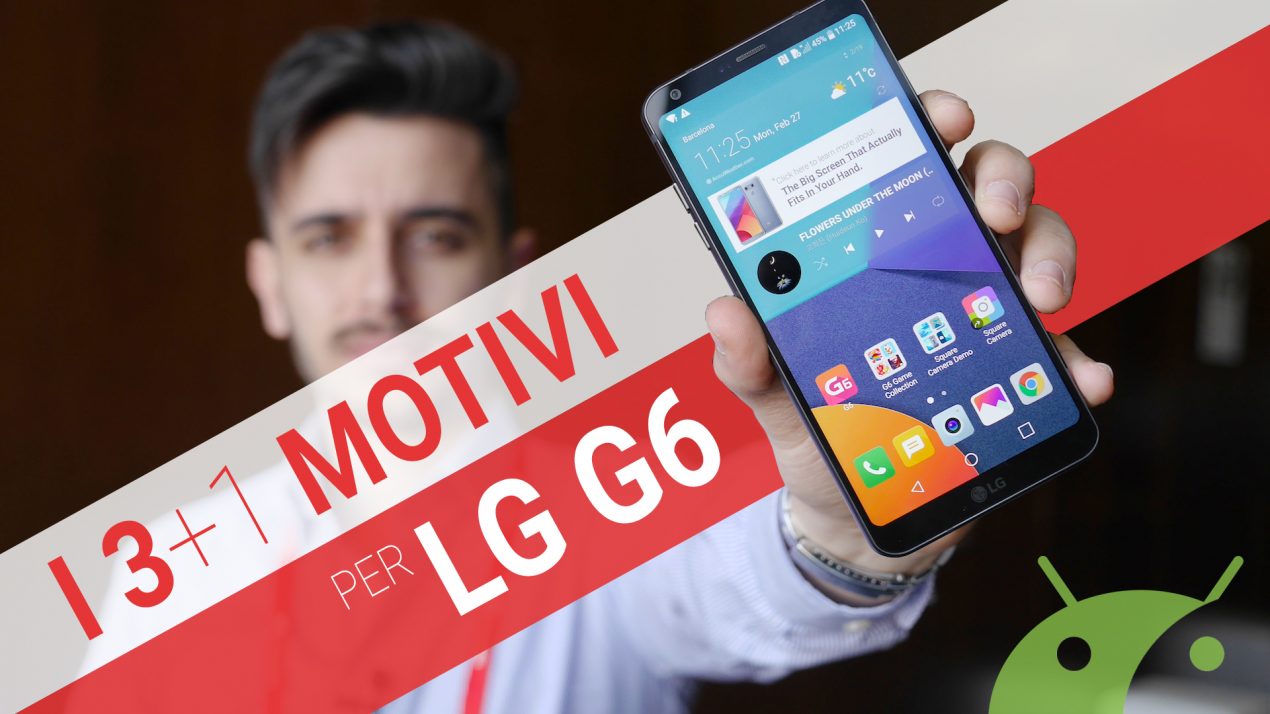 LG G6: 3+1 caratteristiche che ci sono piaciute dal MWC 2017