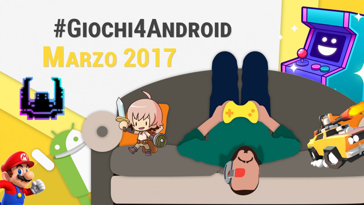 I migliori Giochi Android di Marzo 2017 (video)