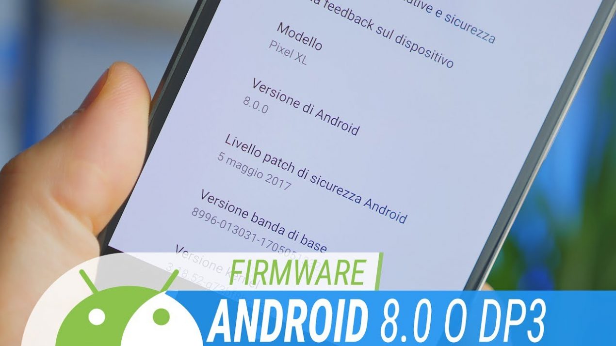 Android 8.0 O Developer Preview 3, tutte le novità nella nostra prova video