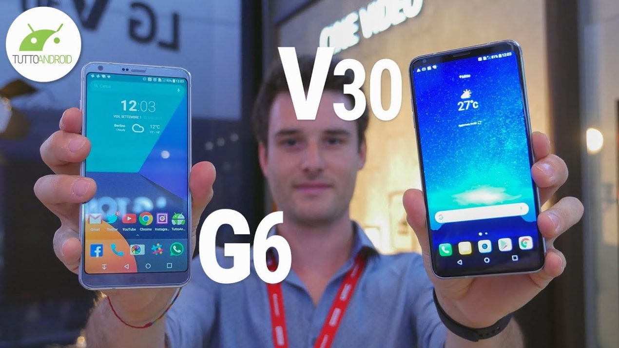 LG V30 vs LG G6, primo video confronto da IFA 2017