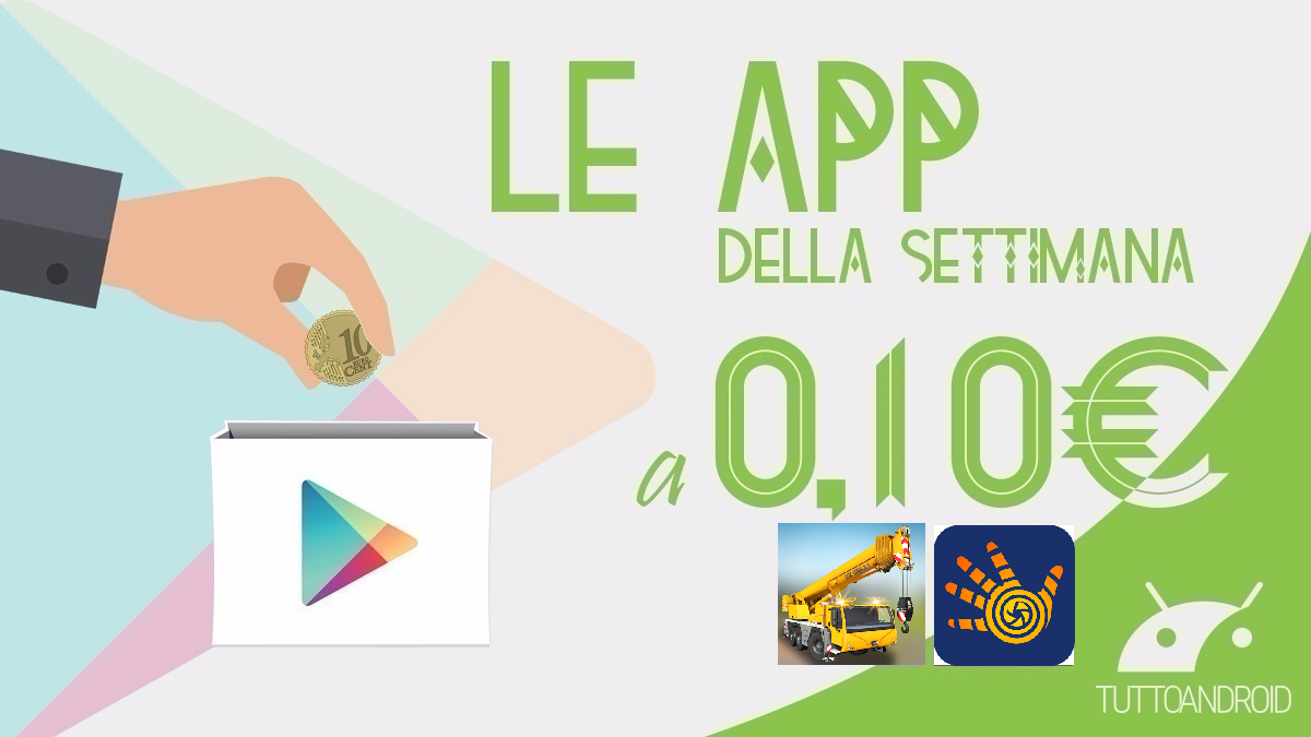 Ecco l’app e il gioco Android in offerta a 0,10 euro sul Play Store questa settimana