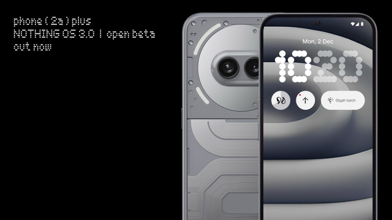 Nothing OS 3.0 Open Beta anche su Nothing Phone (2a) Plus e Phone (1)