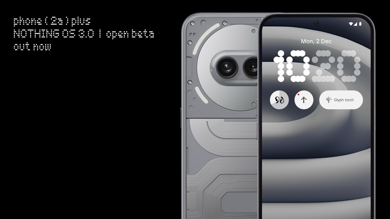 Nothing OS 3.0 Open Beta anche su Nothing Phone (2a) Plus e Phone (1)