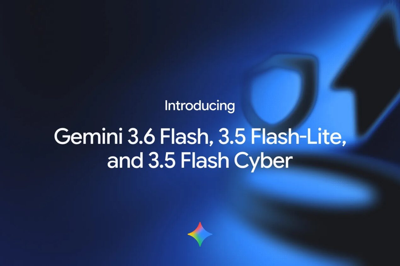 Google ha annunciato Gemini 3.6 Flash, 3.5 Flash-Lite e Cyber, antipasto di Gemini 4